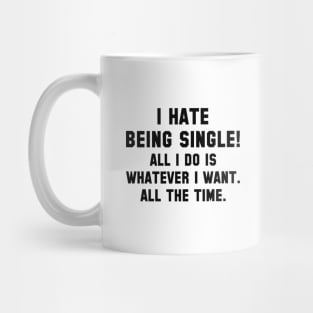 I Hate Being Single Mug